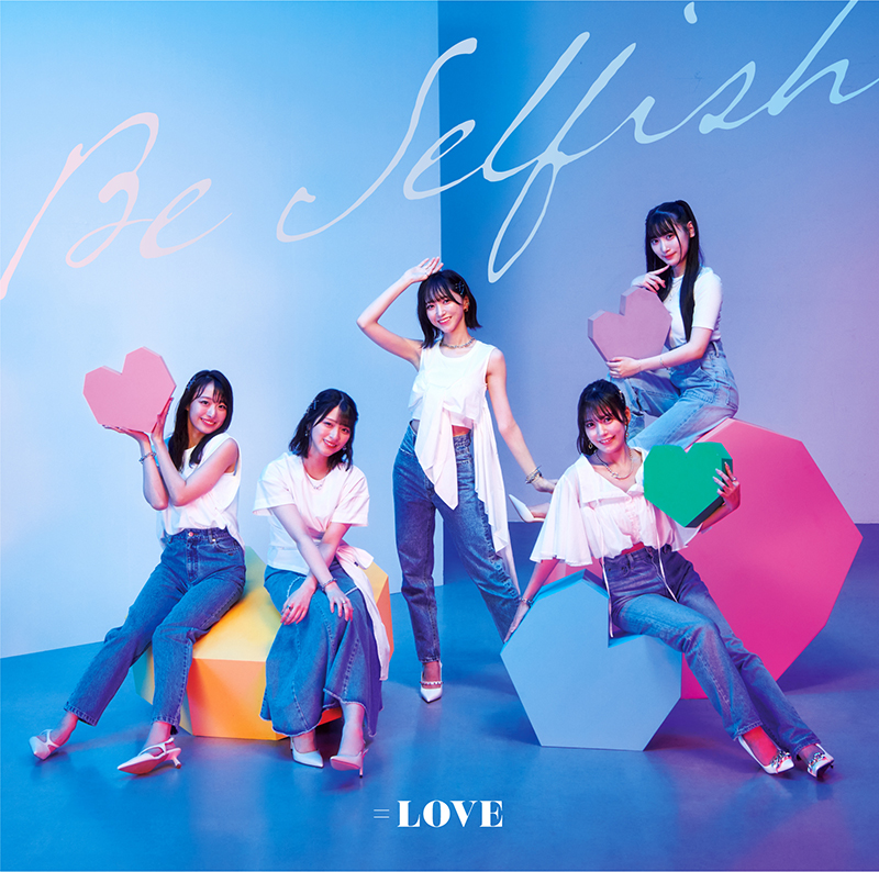 ＝LOVE 12thシングル「Be Selfish」Type C